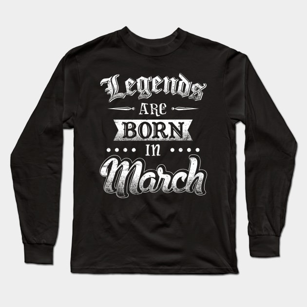 Legends are born in March Long Sleeve T-Shirt by AwesomeTshirts